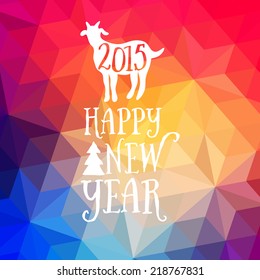 Happy New Year and Merry Christmas design, geometric backdrop. typography composition with lettering. Goat silhouette 2015. Triangle background