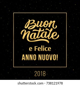 Happy New Year and Merry Christmas in italian. Buon Natale e Felice Anno Nuovo 2018. Vector greeting card with gold typography text on black background for winter holidays season.