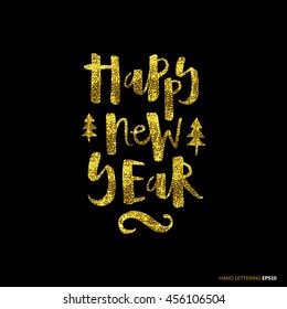 "Happy New Year" original hand-drawn typography. Gold luxury lettering. Applicable for t-shirt prints,posters,greeting cards,flyers,invitations. Eps10 vector illustration.