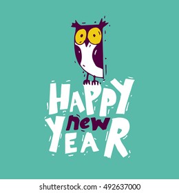 Happy New Year Owl. Xmas Poster, banner, printed matter, greeting card. Lettering, calligraphy. Hand-drawn, lino-cut. Flat design vector illustration.