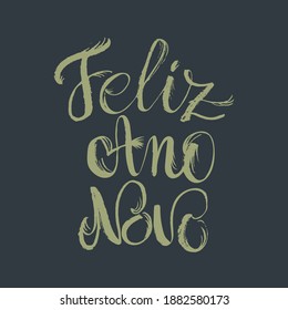 Happy new year in portuguese. Feliz ano novo hand lettering poster. Holiday greeting card. Calligraphy design to winter holidays.