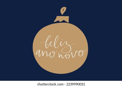 Happy New Year in portuguese Feliz Ano Novo handwritten lettering calligraphy. Golden decoration ball handdrawn. Vector web banner template art