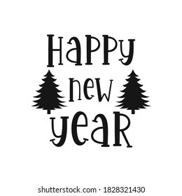 Happy new year positive slogan inscription. Christmas postcard, New Year, banner lettering. Illustration for prints on t-shirts and bags, posters, cards. Christmas phrase. Vector quotes.