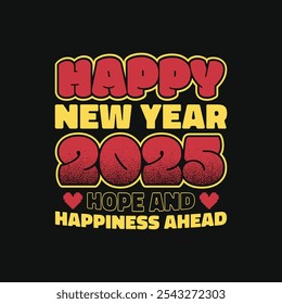 Happy New Year Quote T-Shirt - Hope And Happiness New Year Vintage T Shirt Design.