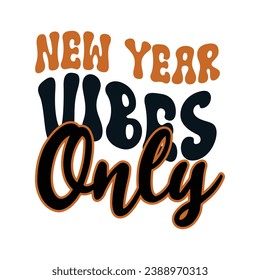 Happy new year retro t-shirt design 
for t-shirt, cards, frame artwork, bags, mugs, stickers, tumblers, phone cases, print etc.