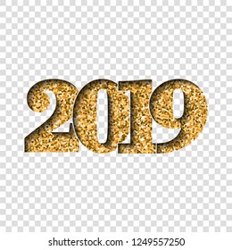 Happy New Year shiny gold number 2019. Golden glitter digits isolated white transparent background. Shiny design, light sparkle for Christmas celebration, greeting card, poster Vector illustration