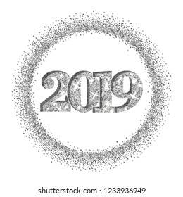 Happy New Year silver number 2019, circle frame. Silvery glitter border isolated on white background. Shiny pattern. Light sparkle design Christmas celebration, greeting card Vector illustration