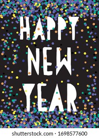  Frohes neues Jahr. Einfache abstrakte Silvester-Vektorillustration-Karte. Weiße handgeschriebene Wünsche und bunte Confetti-Regen einzeln auf schwarzem Hintergrund. Funny New Year wünscht Card.
