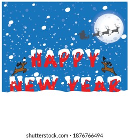 Happy new year slogan with snow. Happy deers dancing and santa is flying to the moon. Snowy Christmas night. 