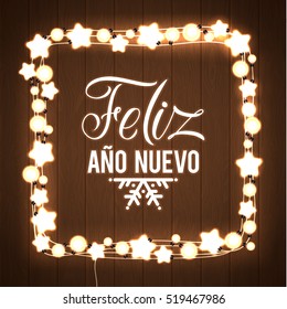 Happy New Year Spanish Language Poster. Glowing Christmas Lights Wreath for Xmas Holiday Greeting Card Design. Wooden Hand Drawn Background.