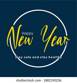 Happy New Year, stay safe and stay healthy text. Design template celebration typography poster, banner or greeting card for happy new year.
