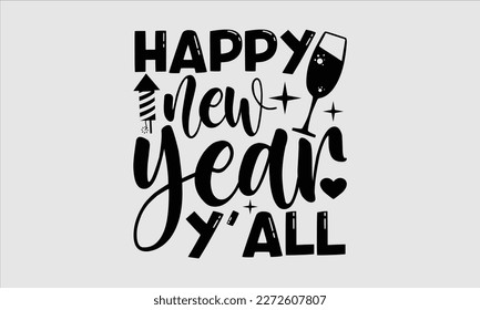 Happy new year y’all- Happy New Year t shirt Design, Handmade calligraphy vector illustration, stationary for prints on svg and bags, posters