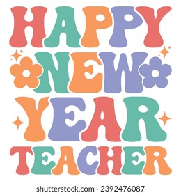 Happy new year teacher Happy New Year 2024 Groovy Wavy Retro Sublimation T-shirt Design