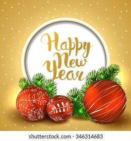 Happy New Year. Template vector card. Calligraphy. Lettering. Christmas tree with red balls on the golden background.