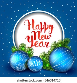 Happy New Year. Template vector card. Calligraphy. Lettering. Christmas tree with blue balls.