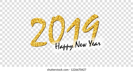 Happy New Year text. Bright gold number 2019 with sparkle, isolated white transparent background. Holiday golden glitter design for Christmas banner, decoration, greeting card Vector illustration