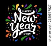 happy new year text calligraphy colorful decoration on black background, happy new year typography, hand lettering, hand draw