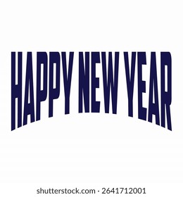'HAPPY NEW YEAR' Text Design for T-Shirt: A Festive and Cheerful Typography Illustration Perfect for Celebrating the New Year with Style and Joyful Spirit