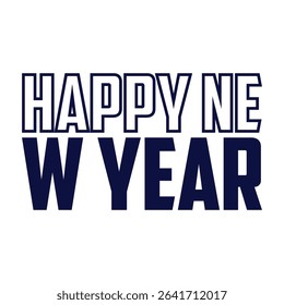 'HAPPY NEW YEAR' Text Design for T-Shirt: A Festive and Cheerful Typography Illustration Perfect for Celebrating the New Year with Style and Joyful Spirit