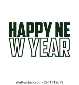'HAPPY NEW YEAR' Text Design for T-Shirt: A Festive and Cheerful Typography Illustration Perfect for Celebrating the New Year with Style and Joyful Spirit