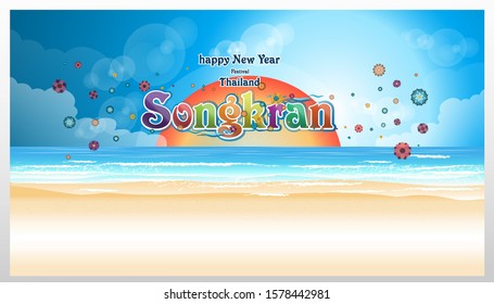 Happy New Year Thailand Festival Songkran  Text -  with Background,sun, sea, blue, sand, beach.
