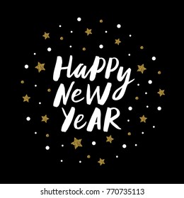 Happy New Year - trendy brush hand lettering isolated on black background with gold glitter stars. Greeting card for the winter season. Round element for your design. Vector illustration.
