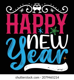 Happy New Year - Happy New Year T-shirt Design, Vector File