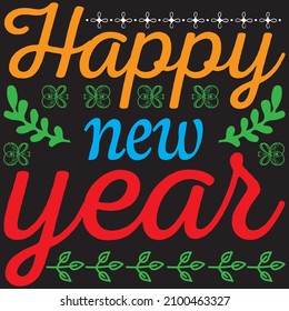 Happy new year, t-shirt design vector file.