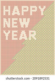 Happy new year typography poster. Abstract pattern with polka dot style, green, red and orange. Background design for card, cover, banner, backdrop, flyer, wallpaper, wall. Vector illustration.