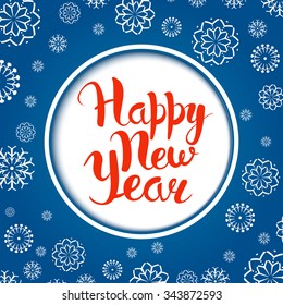 Happy New Year. Vector card. Blue background with snowflakes. Calligraphy. Lettering.