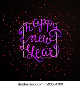 Happy New Year vector card. Hand drawn lettering composition. Gold confetti holiday poster. Glowing background with calligraphy inscription about happy new year 2017
