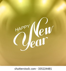 Happy New Year. Vector Holiday Illustration With Lettering Label On Golden Background
