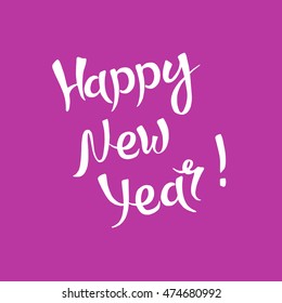 Happy new year vector illustration. Hand drawn lettering for prints, cards and posters. 