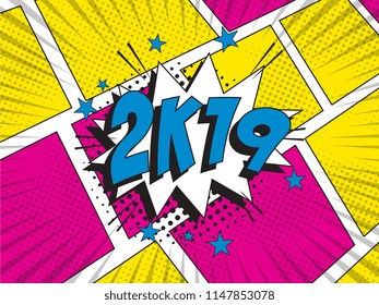 happy new year vector pop art illustration. word 2k19 in colorful retro comic speech bubble with halftone dotted shadow on white background