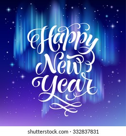 Happy New Year vector text on aurora lights background. Holidays lettering for invitation and greeting card, prints and posters. Hand drawn typographic inscription, christmas calligraphic design