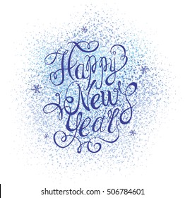 Happy New Year Vector Text . Greeting Card with Lettering on the Abstract Snow Background.