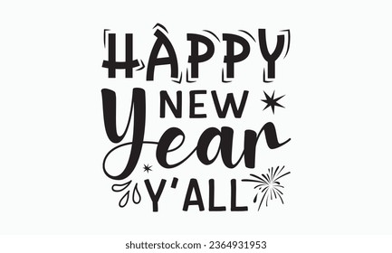 Happy new year y'all, Happy new year svg, Happy new year 2024 t shirt design cut files and Stickers, holidays quotes, Cut File Cricut, Silhouette, hallo hand lettering typography vector illustration