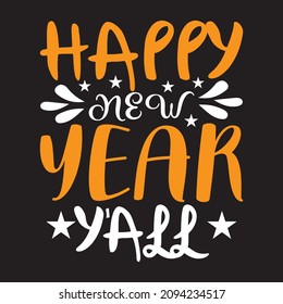 Happy New Year Y'all t shirt design, vector file.