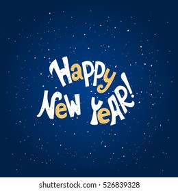 Happy New Year.Hand lettering quote. Vector illustration. Great choice for gift or greeting cards, poster or banner.
