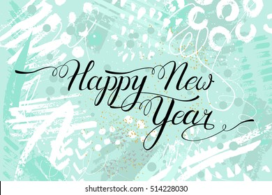 Happy New Year.Lettering on funny,joyful,acrylic brush strokes on background with dots, splashes,circles,lines. Greeting card in creative modern memphis 80's 90's mint and white stylized colors.