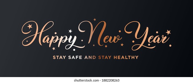 HAPPY NEW YEAR,Stay safe and stay healthy text. Design template celebration typography poster, banner or greeting card for happy new year.