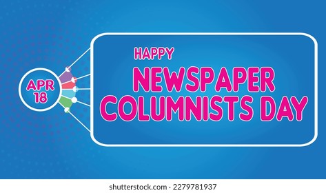 Happy Newspaper Columnists Day, April 18. Calendar of April Retro Text Effect, Vector design