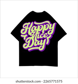 Happy Nice Day Text Lettering Vector Illustration on white Background for tshirt design