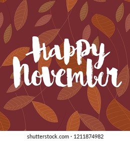 Happy november, calligraphic vector inscription on an autumn background of leaves.