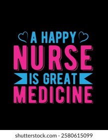 Happy nurse is great medicine Nurse T-Shirt Design 