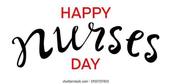 Happy Nurses Day - hand drawn lettering text quote. Beautiful greeting card template on white background. Vector illustration isolated. Banner, poster, greeting card, social media post template