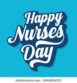 Happy Nurses Day typography template design on blue background. Nurses Day banner, poster, greeting card design.