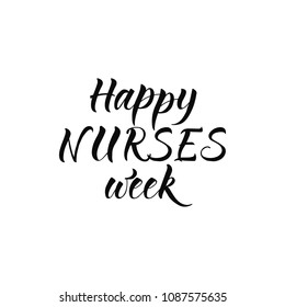 Happy nurses week. Ink illustration. Modern brush calligraphy. Isolated on white background.