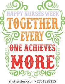 Happy nurses week together every one achieves more t-shirt design
