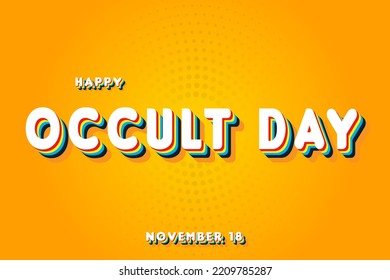 Happy Occult Day, November 18. Calendar of November Retro Text Effect, Vector design